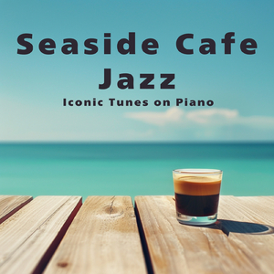 What A Wonderful World (Seaside Cafe Piano ver.)