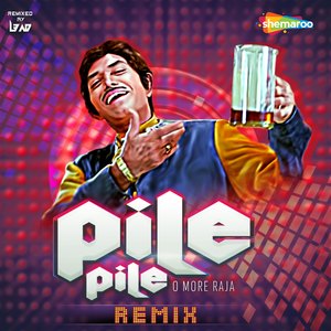 Pile Pile O More Raja (Remix)