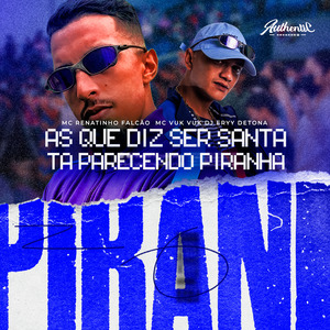 As Que Diz Ser Santa, Ta Parecendo Piranha