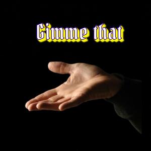 Gimme That " (feat. Savage Dell, Q Dawg & Danny Global)