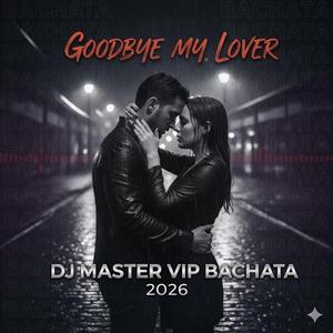 Googbye My Lover (Bachata 2026)