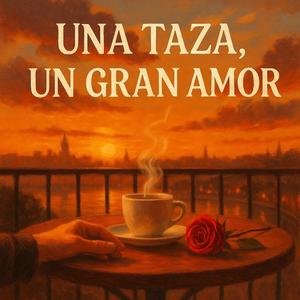 Una Taza, Un Gran Amor(One Cup, Endless Love)