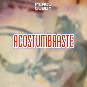 Acostumbraste