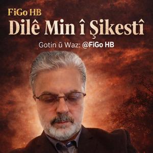 Dilê Min î Şikestî