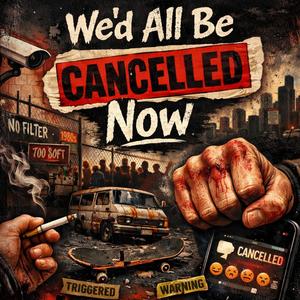 We's All Be Canceled Now (Radio Edit)