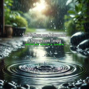 Chuvas de Verão, Relaxamento e Frescor para a Alma