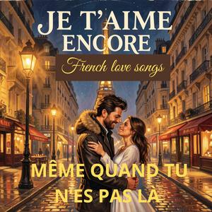 MÊME QUAND TU N’ES PAS LÀ