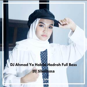 DJ Ahmad Ya Habibi Hadroh Full Bass