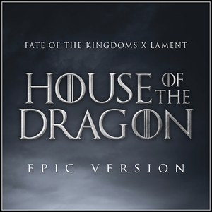 House of the Dragon - Fate of the Kingdoms x Lament (Epic Version)