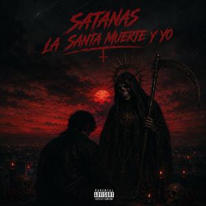 Satanas la Santa muerte y Yo