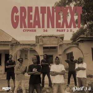 Greatnexxt Cypher 26 (part 3 ii) (feat. Power Nax, Cypher Thug, Aahgee, Frass Lord Kapon, Unruly Darling & SMG)