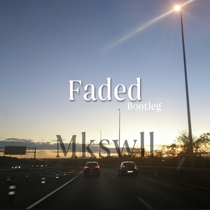 Faded (Mkswll Bootleg)