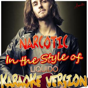 Narcotic (In the Style of Liquido) [Karaoke Version]