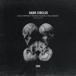 Dark Circles (feat. Easily Crippled, Tragedy Khadafi & Foul Monday)