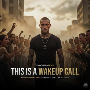 This is a wakeup call (Reimagined)