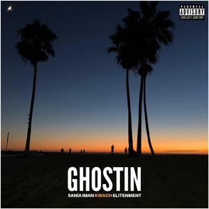 GHOSTIN' (feat. Elitenment, Sanía Iman & K.wach)