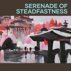Serenade of Steadfastness