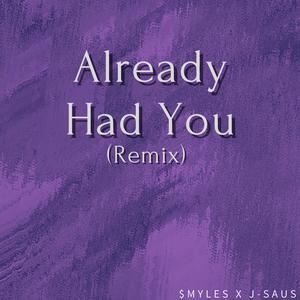 Already Had You (Remix)