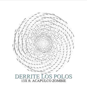 Derrite Los Polos (feat. Acapulco Zombie)