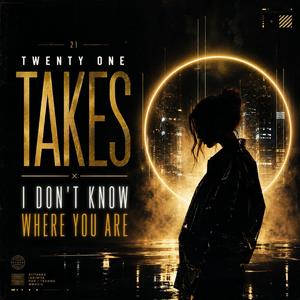 I Don't Know Where You Are