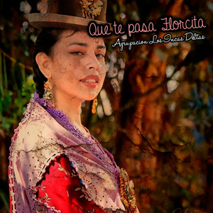 Que Te Pasa Florcita