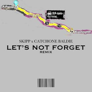Let's Not Forget (feat. CatchOne Baldie) (Remix)