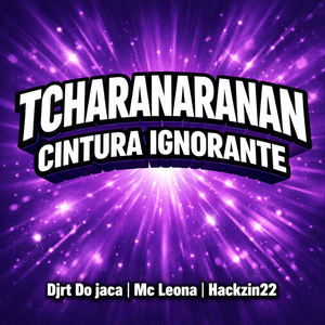 TCHARANARANAN CINTURA IGNORANTE