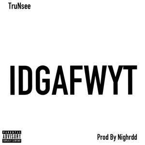 IDGAFWYT