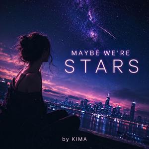 Maybe we´re Stars