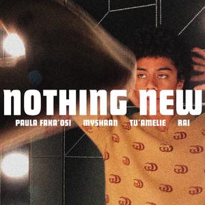 NOTHING NEW (feat. Myshaan, Tu'amelie & RAI)