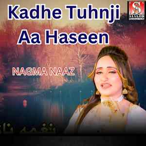 Kadhe Tuhnji Aa Haseen