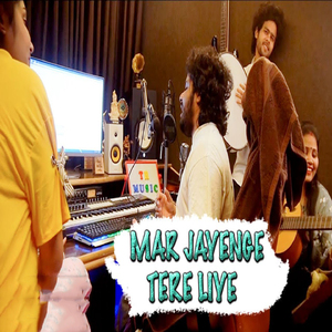 Mar Jayenge Tere Liye