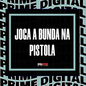JOGA A BUNDA NA PISTOLA