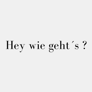 Hey Wie Geht´S ?