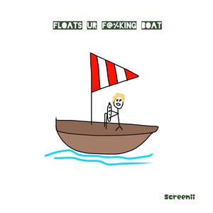 FLOATS UR F@%KING BOAT