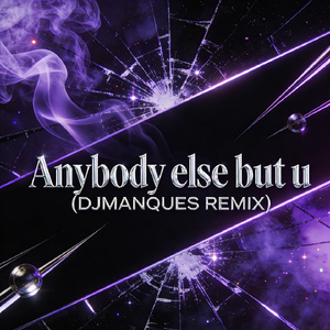 Anybody else but u (DJMANQUES REMIX)