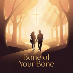 Bone of Your Bone: Christian Song About Godly Love, Unity, and Spiritual Growth