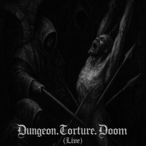 Dungeon. Torture. Doom (Live)