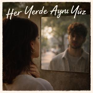 Her Yerde Aynı Yüz
