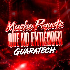 Mucho Piquete Que No Entienden (Guaratech)