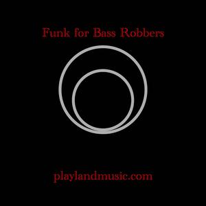 Funk for Bass Robbers