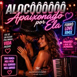 “Apaixonado por Ela (Forró Love RMX)”