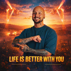 Life is Better with You