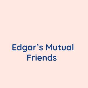 Edgar(s) Mutual Friends