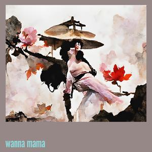 wanna mama
