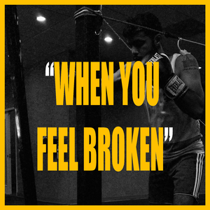 WHEN YOU FEEL BROKEN