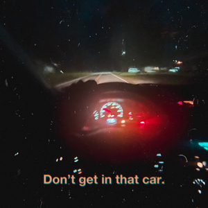Don't get in that car