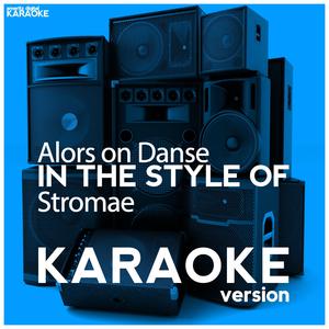 Alors on Danse (In the Style of Stromae) [Karaoke Version]