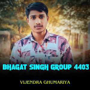 Bhagat Singh Group 4403