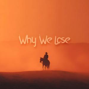 Why We Lose (Hardstyle)
